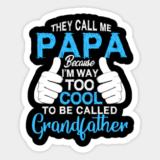 Papa   i'm way too cool to be called grandfather Sticker